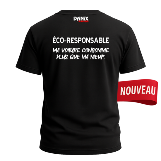 Tshirt éco-responsable Ma voiture consomme plus que ma meuf [DANIX CENSORED]